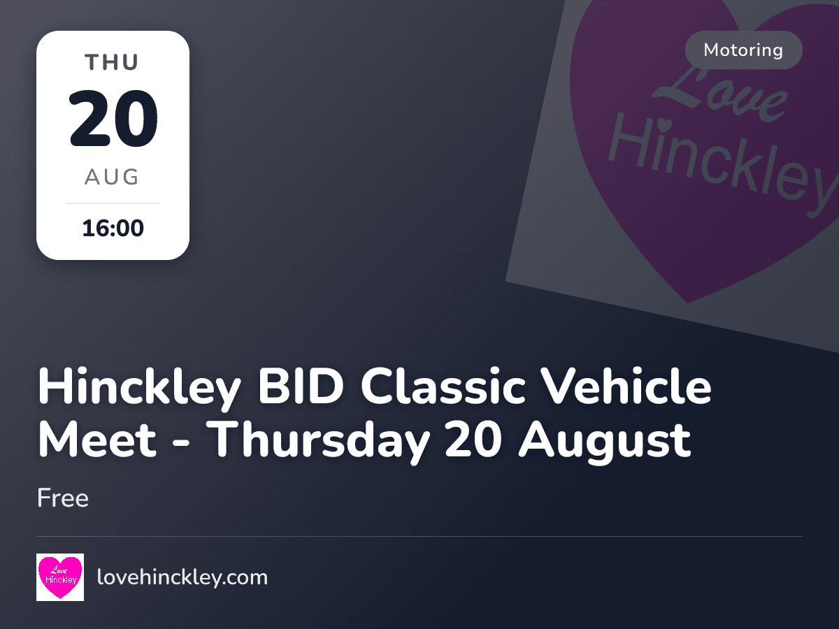 Hinckley BID Classic Vehicle Meet - Thursday 20 August